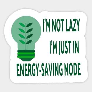 I'm not lazy; I'm just in energy-saving mode Sticker